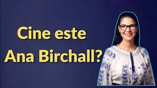 Minidocumentar: Cine este Ana Birchall? O scurta Biografie.