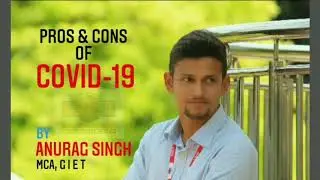 Pros & Cons of COVID-19 || Anurag singh