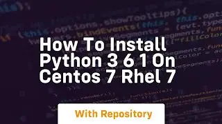 How to install python 3 6 1 on centos 7 rhel 7