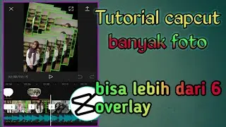 Tutorial capcut banyak foto/overlay