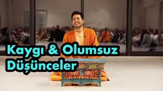 Satsang - Kaygı ve Olumsuz Düşünceler