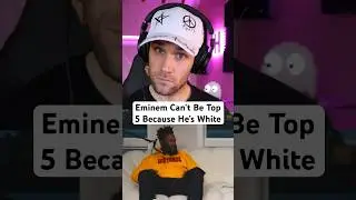 Eminem Can’t Be Top 5 Because He’s WHITE!! 👀