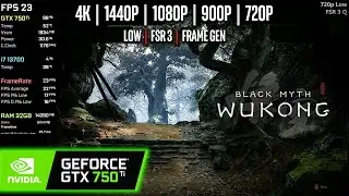 GTX 750 Ti | Black Myth: Wukong - 4K, 1440p, 1080p, 720p - Low, FSR 3 & FG