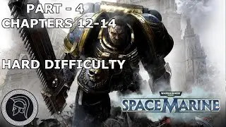 Warhammer 40K: Space Marine - Hard Difficulty - Part 4 Dying Of The Light - 12-14 (No Commentary)