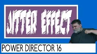 Powerdirector 16 - Jitter or Wiggle Effect