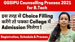 GGSIPU Counselling Process 2021 for B.Tech | JEE Mains | Step By Step Choice Filling |