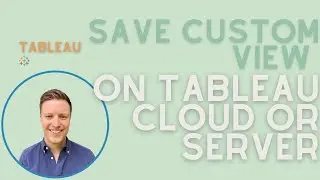 Save a Custom View on Tableau Server or Tableau Cloud (Quick Tip)