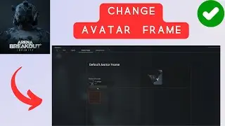 How to Change Avatar Frame in Arena Breakout Infinite