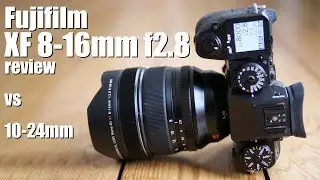 Fujifilm XF 8-16mm f2.8 review vs 10-24mm