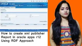 how to create xml publisher report in oracle apps r12 using RDF Approach | Young India