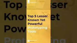 Top 5 Lesser-Known yet Powerful Prototyping/Design Tools