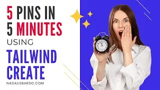 Design 5 Pinterest Pins in 5 Minutes with Tailwind Create