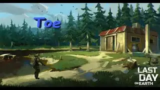 Last Day on Earth - Рейд базы Toe