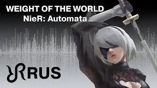 NieR:Automata [Weight of the World] Keiichi Okabe RUS song 