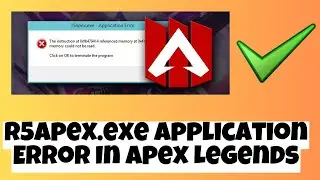 Fix r5apex.exe Application Error In Apex Legends [Simple Solutions]✅