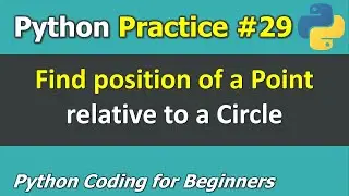 Practice #29: Find position of a Point relative to a Circle | Python Programming for Beginners