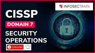 CISSP DOMAIN 7 | SECURITY OPERATIONS | CISSP  EXAM PPEP TRAINING INFOSECTRAINS