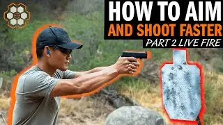 How To Aim and Shoot Faster (Part 2 - Live Fire)