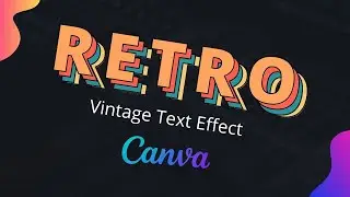 Canva Design Tutorial | How to create Retro Vintage Text Effect In Canva
