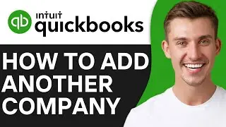 HOW TO ADD ANOTHER COMPANY IN QUICKBOOKS (2024)