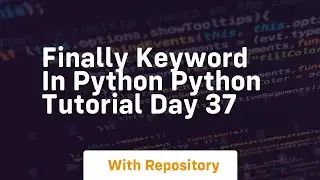 Finally keyword in python python tutorial day 37