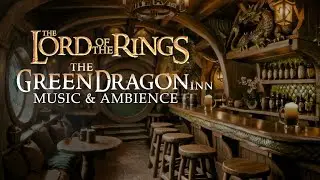 Lord of the Rings | 🍺 Green Dragon Inn, Tavern Music & Ambience with 