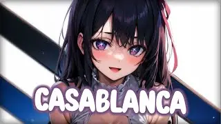 Nightcore | Casablanca - (Lyrics)