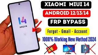 XIAOMI MIUI 14 FRP Bypass 2024 Android 12/13/14 Google Account Lock Unlock For Any Device Without Pc