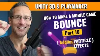 Making a Mobile Bounce Game with Unity 3D and Playmaker - Adding Particle Effects
