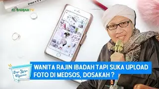 Wanita Rajin Ibadah tapi Suka Upload Foto di Medsos, Dosakah? - Buya Yahya Menjawab