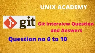 DevOps ||Git Interview Question and answers ||Q no 6to10|| UNIX ACADEMY||