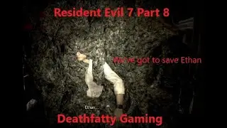 Resident Evil 7 part 8 - Navigating the Broken Ship - Deathfatty Gaming