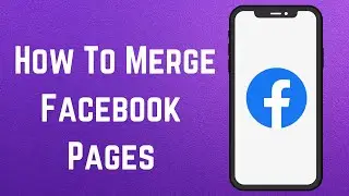 How To Merge Two Facebook Pages? [in 2024]