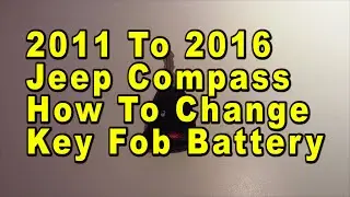 2011 To 2016 Jeep Compass How To Change Key Fob Battery With Part Number
