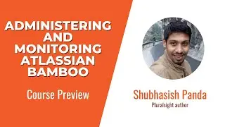 Administering and Monitoring Atlassian Bamboo Course Preview