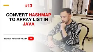 #13 - How to convert HashMap to ArrayList in Java? - Naveen AutomationLabs