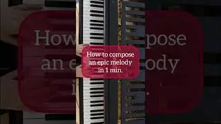 How to compose an epic melody in 1 min. 