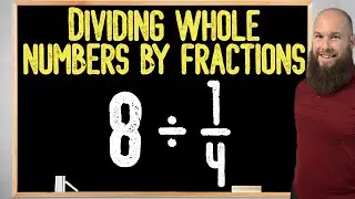 Dividing A Whole Number By A Fraction (Step-By-Step)