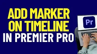 How To Add Marker On The Timeline In Premiere Pro  2024 | Adobe Tutorials