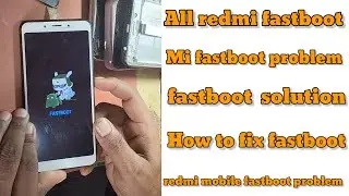 all redmi mobile fastboot problem fix MI mobile fastboot problem  fastboot problem solve