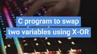 Swap two numbers using XOR | Swap two variables in one Line in C programming