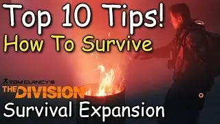 Top 10 Tips How To Survive The Division Survival Expansion (Ready For Patch 1.8!)