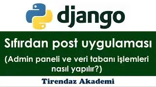 Sıfırdan Posts Uygulaması | Django Web Programlama | Python Django Dersleri