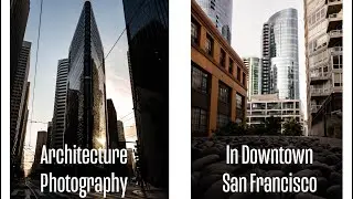 Shooting Architecture Photography in Downtown San Francisco On Location Photoshoot