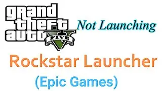 GTA V Not Launching Rockstar Launcher (Epic Games) - 2024 Windows 10/11