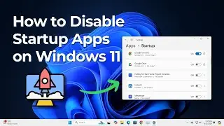 How to Disable Startup Apps on Windows 11