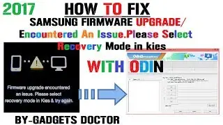 How To Fix Samsung Firmware upgrade / Encountered An Issue.Please Select recovery in kies-Odin-2017
