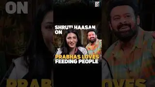 Shruti Haasan reveals Prabhas has a heart as big as his appetite! 
