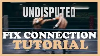 Undisputed  – How to Fix Connection Issues – Complete Tutorial