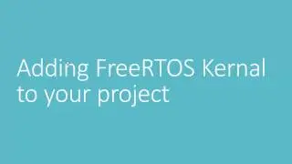 RTOS porting and Programming Lecture-2 : Adding FreeRTOS kernel to Atmel Studio project for Arduino